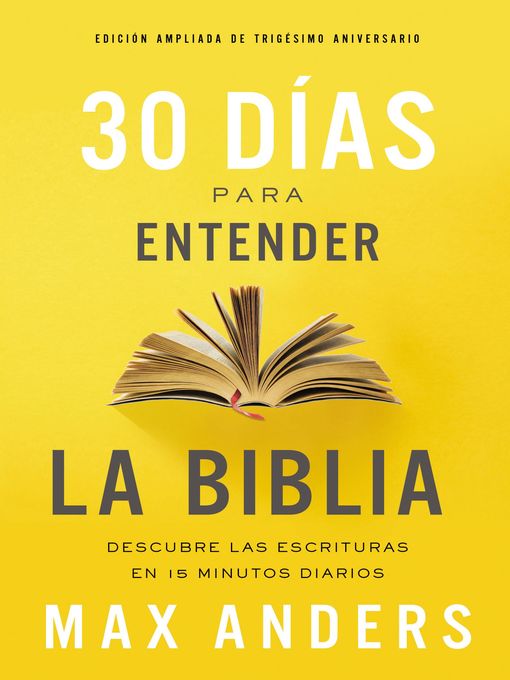 Title details for 30 días para entender la Biblia, Edición ampliada de trigésimo aniversario by Max Anders - Available